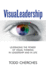 Visualeadership: Leveraging the Power of Visual Thinking in Leadership and in Life