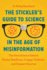 The Stickler's Guide to Science in the Age of Misinformation: the Real Science Behind Hacky Headlines, Crappy Clickbait, and Suspect Sources