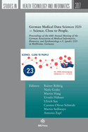 German Medical Data Sciences 223 ��� Science. Close to People