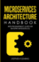 Microservices Architecture Handbook: Non-Programmer's Guide for Building Microservices (Continuous Delivery)