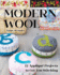 Modern Wool: 12 Appliqu� Projects to Get You Stitching