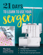 21 Days to Learn to Use Your Serger: Dai Format: Paperback