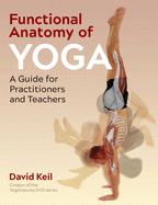 Functional Anatomy of Yoga: a Guide for Practitioners and Teachers