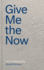 Give Me the Now: an Autobiography
