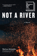 Not a River: a Novel