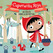 Caperucita Roja. Un Cuento Sobre La Autoestima / Little Red Riding Hood. a Story About Self-Esteem: Libros Para Ni? Os En Espa? Ol