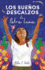 Los Sue�os Descalzos De Petra Luna / Barefoot Dreams of Petra Luna (Spanish Edition)