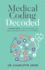 Medical Coding Decoded: a Simple Guide to Understanding and Applying Medical Codes in Your Practice