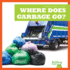 Where Does Garbage Go? (Bullfrog Books: Where Does It Go? )