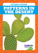 Patterns in the Desert (Tadpole Books: Patterns in Nature)