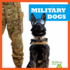Military Dogs (Bullfrog Books: Dogs on Duty)