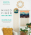 Mixed Fiber Macram�: Create Handmade Home D�cor with Unique, Modern Techniques Featuring Colorful Wool Roving, Ribbons, Cords, Raffia and Rattan Baskets