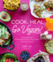 Cook. Heal. Go Vegan! : a Delicious Guide to Plant-Based Cooking for Better Health and a Better World