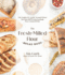 The Fresh-Milled Flour Bread Book: the Complete Guide to Mastering Your Home Mill for Artisan Sourdough, Pizza, Croissants and More