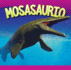 Mosasaurio (Los Dinosaurios) (Spanish Edition)