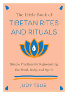 The Little Book of Tibetan Rites and Rituals