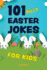 101 Silly Easter Jokes for Kids (Silly Jokes for Kids)