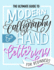 The Ultimate Guide to Modern Calligraphy & Hand Lettering for Beginners: Learn to Letter: a Hand Lettering Workbook With Tips, Techniques, Practice Pages, and Projects
