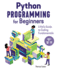 Python Programming for Beginners: a Kid's Guide to Coding Fundamentals