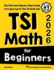 TSI Math for Beginners: The Ultimate Step by Step Guide to Preparing for the TSI Math Test