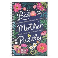 Bad*Ss Mother Puzzler Mixed Puzzles Book for Women: for Classy Sassy Smart*Ssy People-More Than 200 Puzzles and Coloring Pages for Adults (Part of the Brain Busters Puzzle Collection)