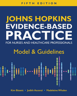 Johns Hopkins Evidence-Based Practice for Nurses and Healthcare Professionals: Model & Guidelines