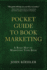 The Pocket Guide to Book Marketing: a Road Map to Marketing Your Book