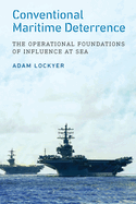Conventional Maritime Deterrence: The Operational Foundations of Influence at Sea