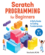 Scratch Programming for Beginners: a Kid's Guide to Coding Fundamentals