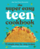 The Super Easy Teen Cookbook: 75 Simple Step-By-Step Recipes