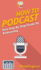 How to Podcast: Your Step By Step Guide to Podcasting