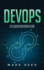 DevOps: The Ultimate Beginners Guide to Learn DevOps Step-By-Step