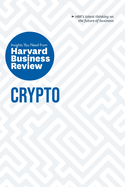 Crypto: the Insights You Need From Harvard Business Review (Hbr Insights Series)