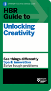 Hbr Guide to Unlocking Creativity