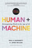 Human + Machine, Updated and Expanded: Reimagining Work in the Age of Ai