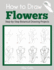 How to Draw Flowers: Step-By-Step Botanical Drawing Projects (Beginner Drawing Guides)
