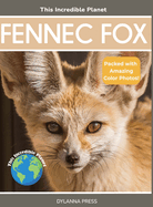 Fennec Fox: Fascinating Animal Facts for Kids (This Incredible Planet)