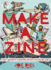 Make a Zine! : Start Your Own Underground Publishing Revolution (Good Life)