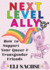 Next-Level Ally: How to Support Your Queer and Transgender Friends
