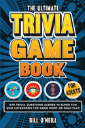 The Ultimate Trivia Game Book for Adults: 975 Trivia Questions Across 13 Super Fun Quiz Categories for Game Night Or Solo Play (Fun Trivia Games for a