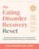 The Eating Disorder Recovery Reset: A Workbook for Relapse Prevention and Sustainable Healing Using Cbt, Relational Therapy, and Mindfulness