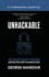 Unhackable: Your Online Security Playbook: Recreating Cyber Security in an Unsecure World