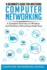 A Beginner's Guide for Mastering Computer Networking: A Complete Overview on Windows and Hardware Networking Made Easy.