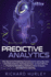 Predictive Analytics: the Secret to Predicting Future Events Using Big Data and Data Science Techniques Such as Data Mining, Predictive Mode