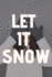 let it snow