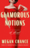 Glamorous Notions: a Novel