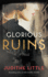 Glorious Ruins: a Novel