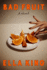 Bad Fruit: a Novel