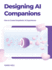 Designing Ai Companions: Designing Ai Companions