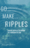 Go...Make...Ripples